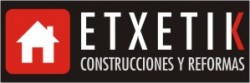 ETXETIK CONSTRUCCIONES Y REFORMAS